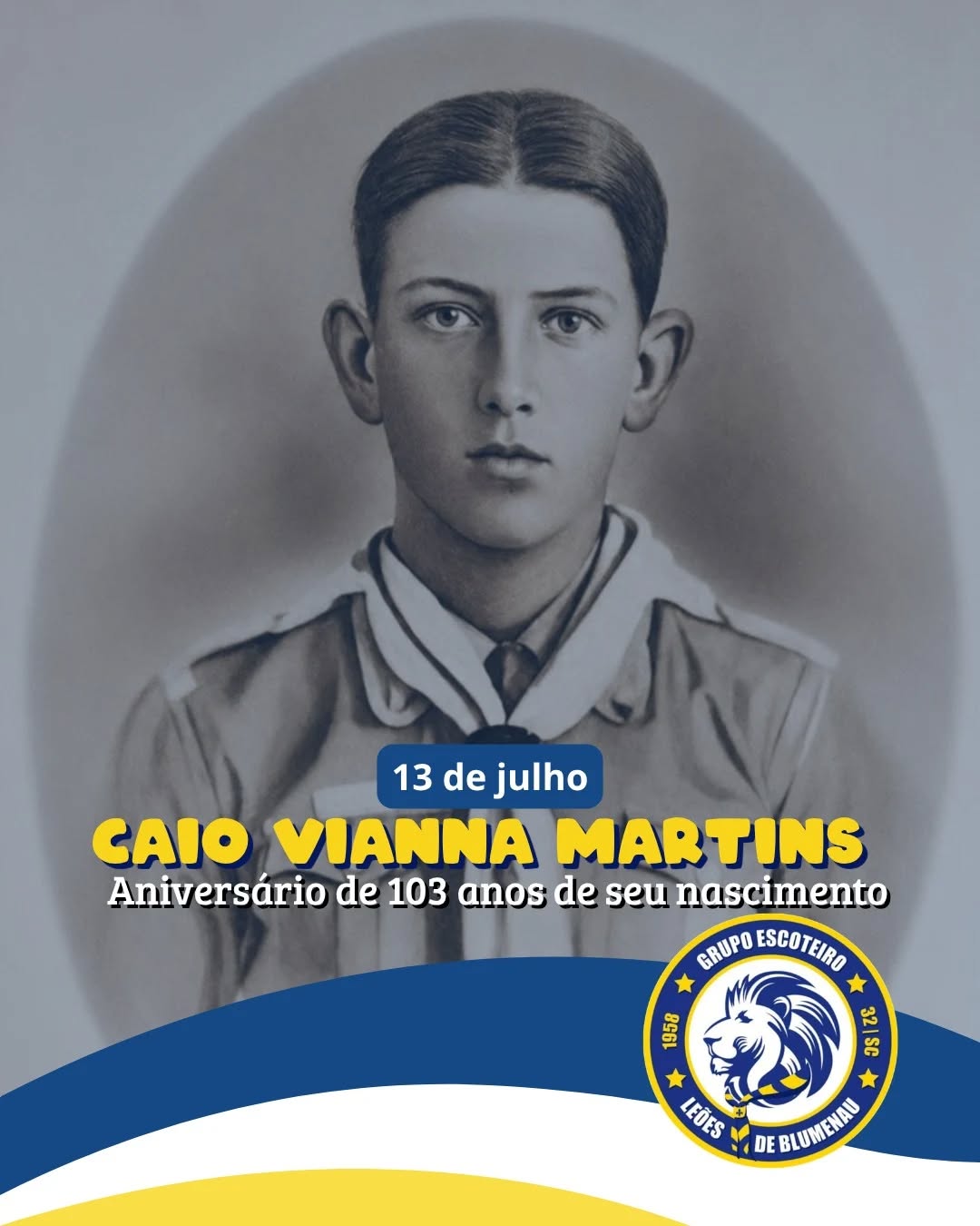 Hoje é um dia de muita inspiração para todos nós do Grupo Escoteiro Leões de Blumenau. Há exatos 103 anos nascia Caio Vianna Martins, um jovem que nos deixou o maior exemplo possível de coragem, empatia e vontade de servir.
A gente costuma dizer que o legado do Caio não ficou no passado. Ele continua muito vivo hoje, em cada atitude genuína de empatia e em cada vez que assumimos um compromisso real com o próximo. É a história dele que nos motiva a tirar do papel os valores da Promessa e da Lei Escoteira para colocá-los em prática na vida real.
Hoje celebramos a memória desse escoteiro que transformou o seu dever em pura fraternidade e altruísmo.
Caio seguirá sempre vivo na nossa história e em cada boa ação que a gente faz. Sempre Alerta! ⚜️
#LeoesDeBlumenau #CaioViannaMartins #EscoteirosDoBrasil #SempreAlerta #Escotismo Blumenau