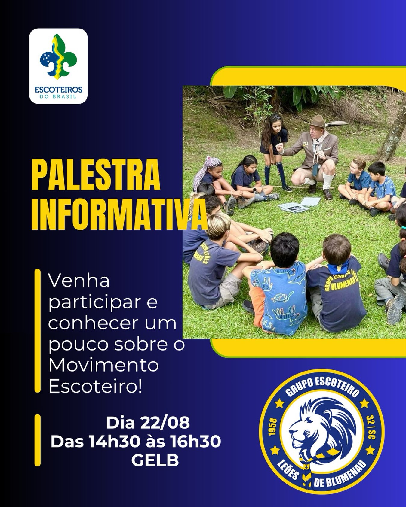 Convite Especial! 🌟

Pais e responsáveis , vocês estão convidados para uma palestra informativa sobre o Movimento Escoteiro.

📅 Data: 22/08
📍 Local: Sede do GELB

Venha conhecer nossas atividades, valores e como o escotismo contribui para o desenvolvimento de crianças e jovens. Será um momento aberto para tirar dúvidas e participar conosco.

Esperamos vocês! 🙂